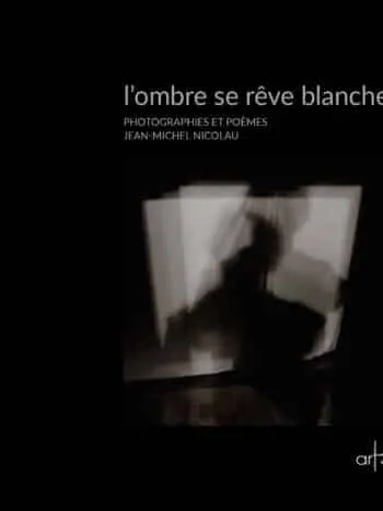 l&rsquo;ombre se rêve blanche