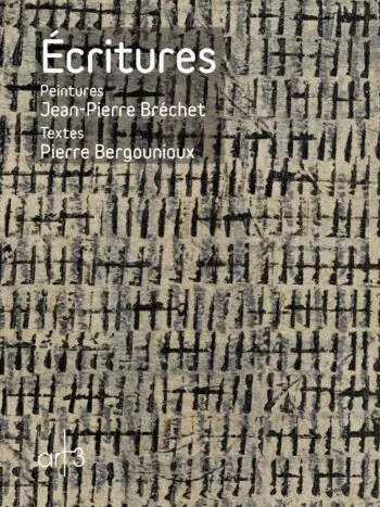 Ecritures - Jean-Pierre Bréchet, Pierre Bergounioux
