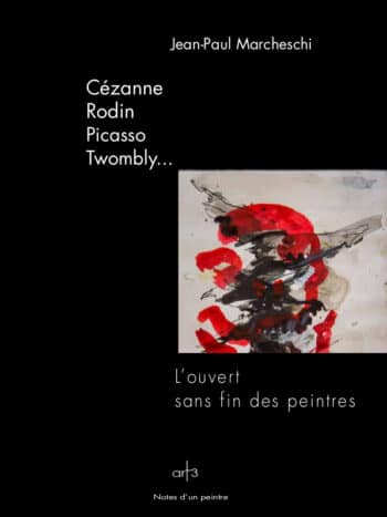 L'ouvert sans fin des peintres - Cézanne, Rodin, Picasso