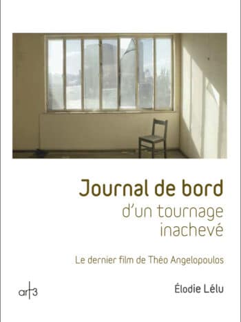 Journal de bord d'un tournage inachevé - d'Elodie Lélu